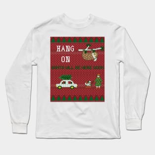 Hang on Santa will be Here soon- Funny Christmas Ugly Sweater with Sloth Long Sleeve T-Shirt
